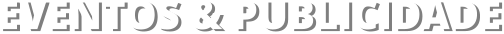 EVENTOS & PUBLICIDADE