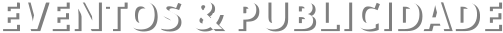 EVENTOS & PUBLICIDADE
